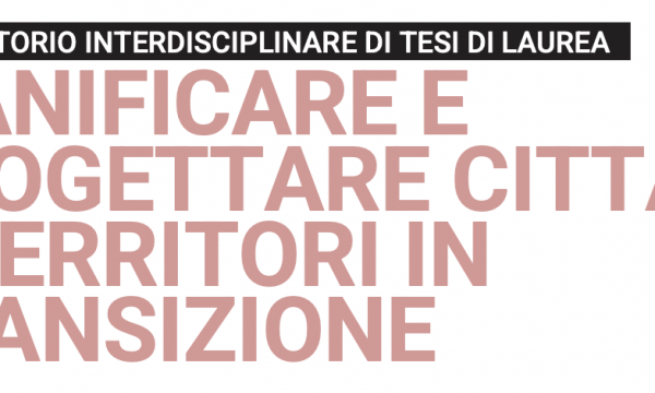 AA 2025/2026 - Offerta formativa integrativa, Seminario tematico Titolo: Pianificare e Progettare Città e Territori in Transizione - Laboratorio Interdisciplinare di Tesi Magistrale
